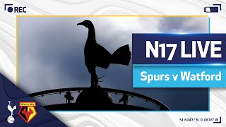 N17 LIVE  SPURS V WATFORD PREMATCH BUILDUP [upl. by Korella]