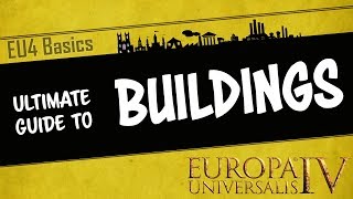 EU4 Basics  The Ultimate Guide to Buildings  Which are the best buildings in game  Tutorial [upl. by Maurilla]