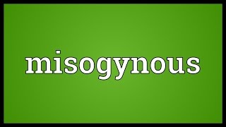 Misogynous Meaning [upl. by Brandise351]