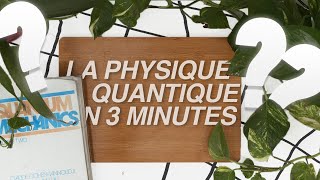 La Physique Quantique expliquée en 3 minutes [upl. by Schreibman]