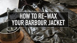 How to ReWax Your Barbour Jacket  Beaufort Reproofing [upl. by Zehc]