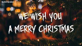 We Wish You a Merry Christmas  Lyrics   Noel [upl. by Mendie]