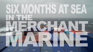 Six Months At Sea In The Merchant Marine [upl. by Haidabez42]