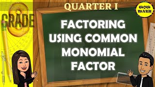 FACTORING USING COMMON MONOMIAL FACTOR  GRADE 8 MATHEMATICS Q1 [upl. by Aisinoid]