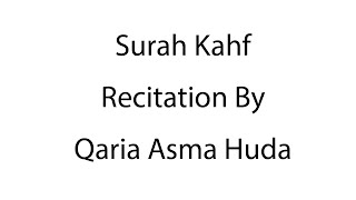 Surah Kahf  Complete Recitation  Qaria Asma Huda  Learn For Allah [upl. by Enortna]