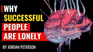 Jordan Peterson  Why Successful People Are Often Lonely [upl. by Ysnat663]