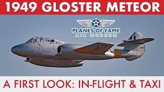 Gloster Meteor Jet First Look  InFlight amp Taxi  Planes of Fame [upl. by Fugazy328]