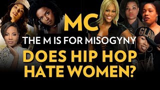 MC the M is for Misogyny Does Hip Hop Hate Women  The Breakdown [upl. by Aicenod]