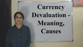 Currency Devaluation  Meaning Causes [upl. by Annauj]