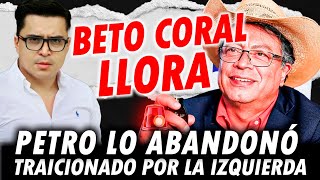 BETO CORAL ABANDONADO POR PETRO [upl. by Gustavus762]